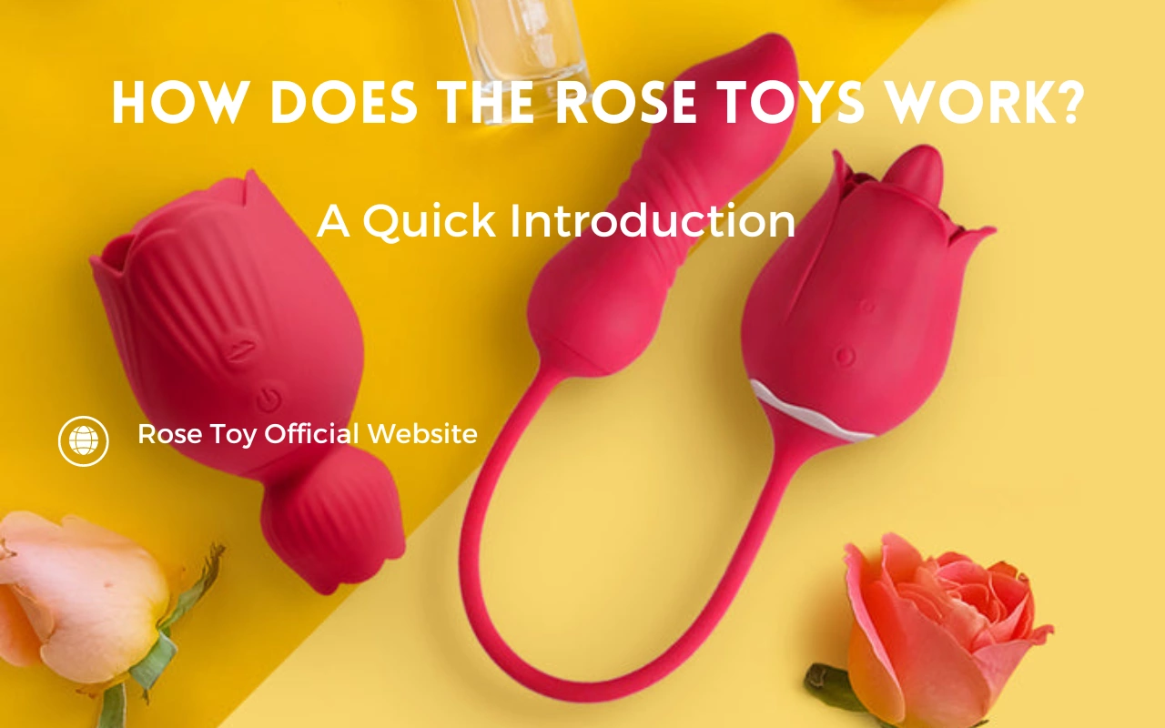 How Does The Rose Toys Work