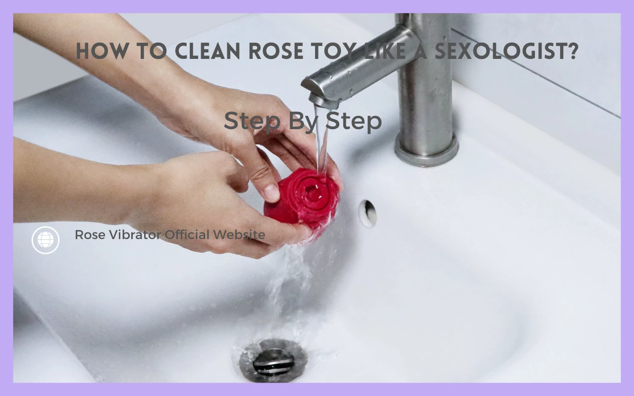 How to Clean Rose Toy like a sexologist Step By Step
